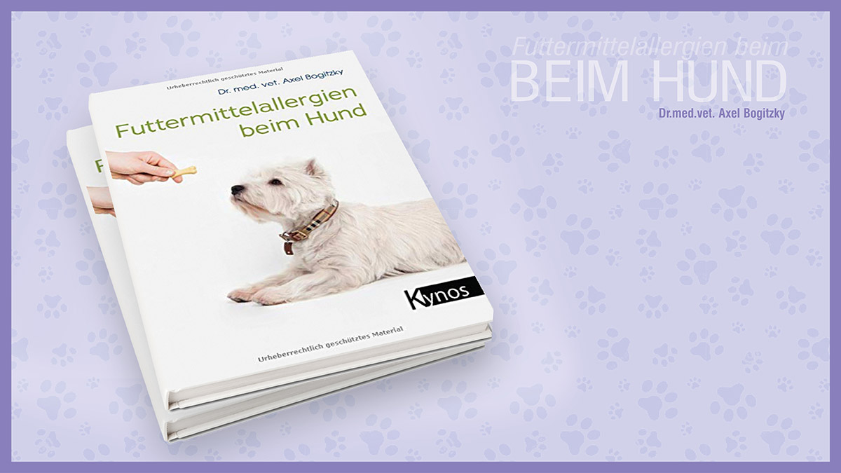 Futtermittelallergien beim Hund, Dr.med.vet. Axel Bogitzky, Kynos Verlag, Ein Muss für jeden Besitzer eines Futtermittelallergikers, Buchrezension